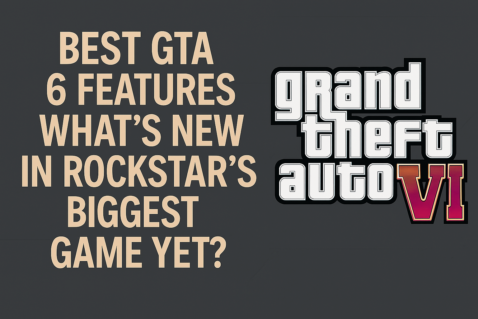 "Best GTA 6 Features – Discover Rockstar's groundbreaking innovations and disruptive gameplay mechanics in their newest masterpiece."