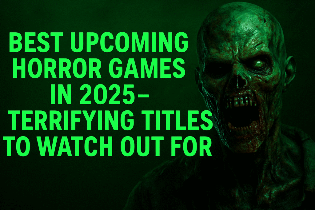 “Thumbnail for ‘Best Upcoming Horror Games in 2025 – Terrifying Titles to Watch Out For’ featuring a neonic-green 3D-textured background, center-aligned title, and small icons of Resident Evil, Silent Hill, and Dead by Daylight.”